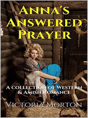 cover image of Anna's Answered Prayer a Collection of Western & Amish Romance